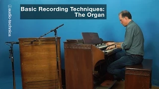 Basic Recording Techniques: The Organ