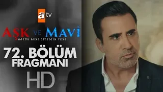 Aşk ve Mavi 72. Bölüm Fragmanı