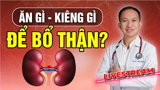 ĂN GÌ VÀ KIÊNG GÌ ĐỂ BỔ THẬN