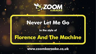 Florence And The Machine - Never Let Me Go - Karaoke Version from Zoom Karaoke
