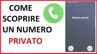 come scoprire un numero privato | scoprire numero sconosciuto | come risalire a un numero privato