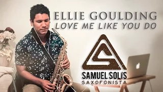 Ellie Goulding - "Love Me Like You Do" (Saxophone Cover)