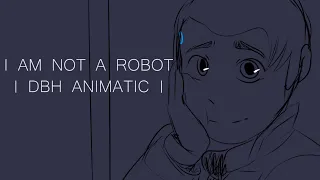 I am not a robot | DBH ANIMATIC |