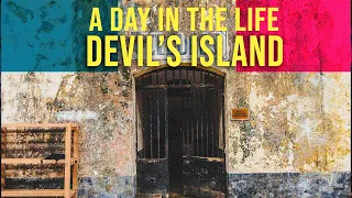 A Day in the Life of Devil's Island