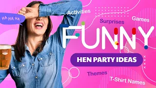 CREATE A FUNNY HEN PARTY | Activities, Games, Pranks, Dares & More...