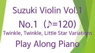 Suzuki Violin Book 1 no.1 ♪=120 Twinkle,Twinkle,Little Star Variations Play along Piano