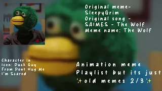 Animation Meme Playlist But It’s Just ✨old memes✨ |2/3| TIMESTAMPS IN DESCRIPTION