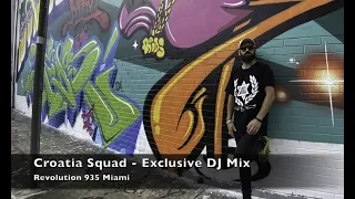 Croatia Squad - Revolution Radio 935 Miami - EXCLUSIVE DJ MIX