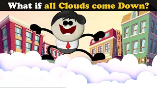 What if all Clouds come Down? + more videos | #aumsum #kids #children #education #whatif