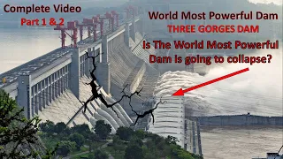 Three Gorges Dam | Complete Video (Part1 & 2) | 3 Gorges Dam | Biggest Dam #threegorgesdamcollapse