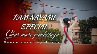 Ghar more pardeshiya- Kalank| Dance cover by Ahana Shrama| Ram Navami special video| #shreyaghoshal