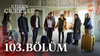 Kırgın Çiçekler 103. Bölüm@atvturkiye