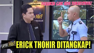 ERICK THOHIR Ditangkap! Ngaku Punya Bekingan Orang Kuat | LAPOR PAK! (20/04/22) Part 1