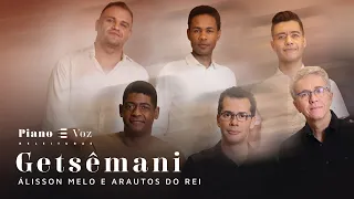 @ArautosdoReiOficial  & ÁLISSON MELO - GETSÊMANI | PIANO E VOZ RELEITURAS