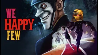 Не мог пройти мимо! We Happy Few, действительно хорошая игра?