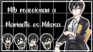 Mlb reaccionan a Marinette es Mikasa 🐞🖤 (1/1) [No parte 2]