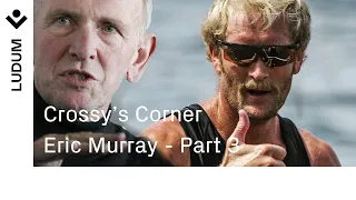 Eric Murray | NZ Rowing Legend and ½ the Kiwi Pair in Crossy's Corner with Martin Cross - Part 3