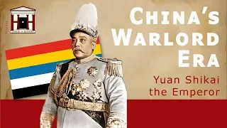 China's Warlord Era and Yuan's Monarchical Fiasco (1912-1928)