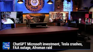 Hands Off My Pound Cake! - ChatGPT Microsoft investment, Tesla crashes, FAA outage, Afroman raid