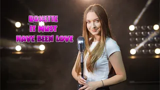 Roxette - It Must Have Been Love (cover by Alexandra Parasca)