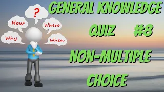 Difficult General Knowledge Quiz #8.  Non-multiple Choice - Hard! . Pub Quiz Trivia