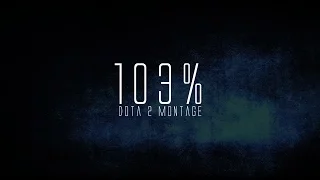 Dota 2 - 103% (Pro player montage)