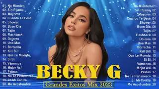 Mejores Canciones De Becky G 2023   Becky G Grandes Exitos