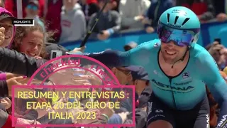Resumen y entrevistas etapa 20 Giro de Italia 2023