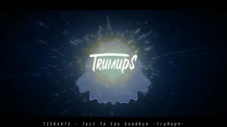 TISKANTA - Just To Say Goodbye (TruMup$ Breakbeat Remix)