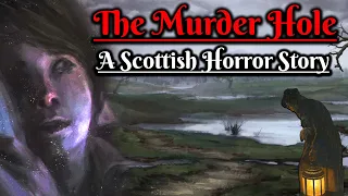 The Murder Hole: A Scottish Horror Story (Scottish Folklore)