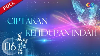 Ciptakan Kehidupan Indah [EP6] Menciptakan Masa Depan