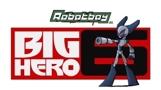 Robotboy + Big Hero 6 Mashup 3rd Trailer A.K.A. Big Robotboy 6 SDCC