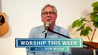 Worship This Week with Don Moen | April 24, 2024