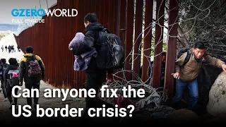 The US border crisis at a tipping point | GZERO World with Ian Bremmer