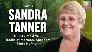 Sandra Tanner on 1st Vision, Books of Mormon, Abraham, Mark Hofmann - Mormon Stories Ep. 473
