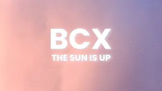 BCX - The Sun Is Up (Lyrics)