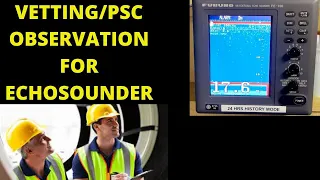 VETTING/PSC COMMON OBSERVATION FOR ECHOSOUNDER