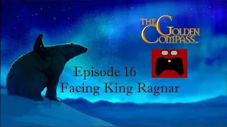 The Golden Compass: Episode 16, Facing King Ragnar