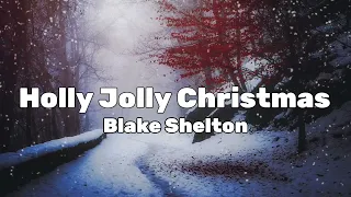 Blake Shelton - Holly Jolly Christmas (LYRICS)