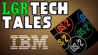 LGR Tech Tales - IBM OS/2's Fight Against Windows