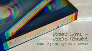 Sweet Love - Junko Ohashi (original English version & cover)