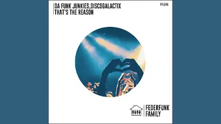 Da Funk Junkies & DiscoGalactiX - That's The Reason (Original Mix)