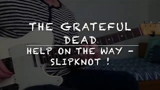 Help on the way - Slipknot!  //The Grateful Dead// Jerry Garcia Note-For-Note