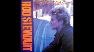 Rod Stewart     ''Every Beat of My Heart  1986   +   I Don't Want to Talk About It  1975''