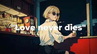 "Love never dies" LoFi Japan HIPHOP Radio [ Chill Beats To Work / Study To ]