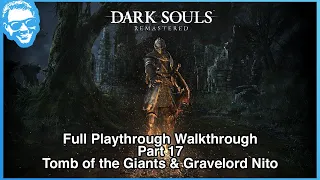 Tomb of the Giants & Gravelord Nito - Full Narrated Walkthrough Part 18 - Dark Souls Remastered [4k]