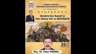 “ANADOLU’dan RUMELİYE Hacı Bektaş Veli ve BEKTAŞİLİK” ( Doç.Dr.Fahri MADEN)