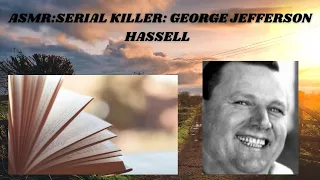 ASMR: Serial Killer: George Jefferson Hassell