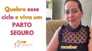 Quebre esse ciclo e viva um parto seguro