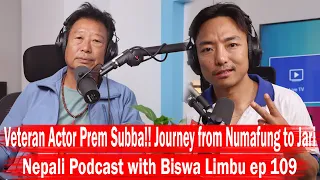 Prem Subba !!Jari !! Numafung!! Balidan!!Deumai Ko Kinar!! Nepali Podcast with Biswa Limbu ep 109